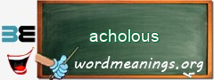 WordMeaning blackboard for acholous
